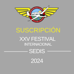 INSCRIPCIÓN AL XXV FESTIVAL DE AEROMODELISMO SEDIS.
